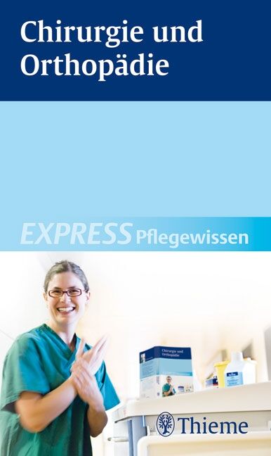 EXPRESS Pflegewissen Chirurgie und Orthopädie, 9783131509512