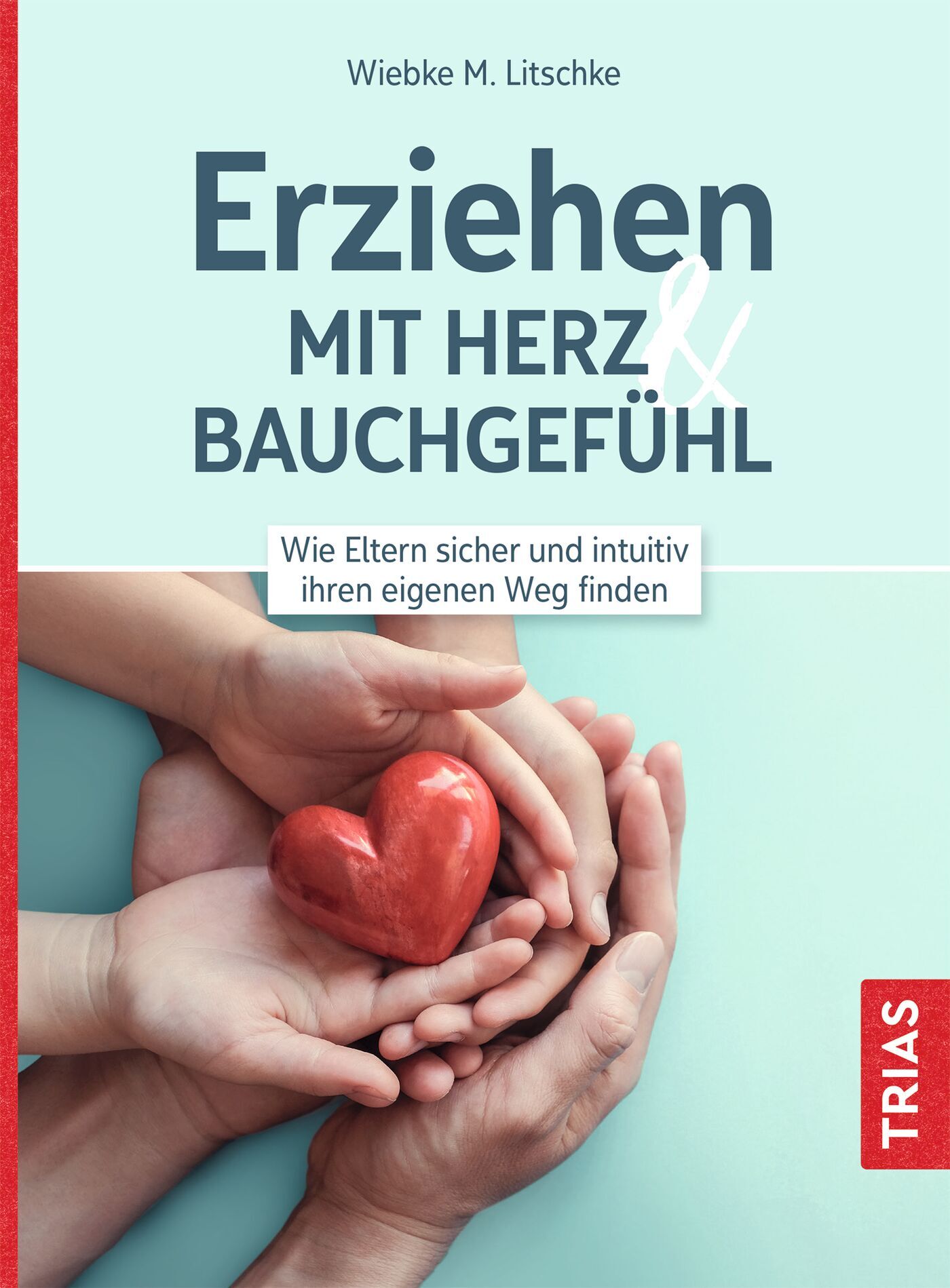 Erziehen mit Herz & Bauchgefühl, 9783432114620