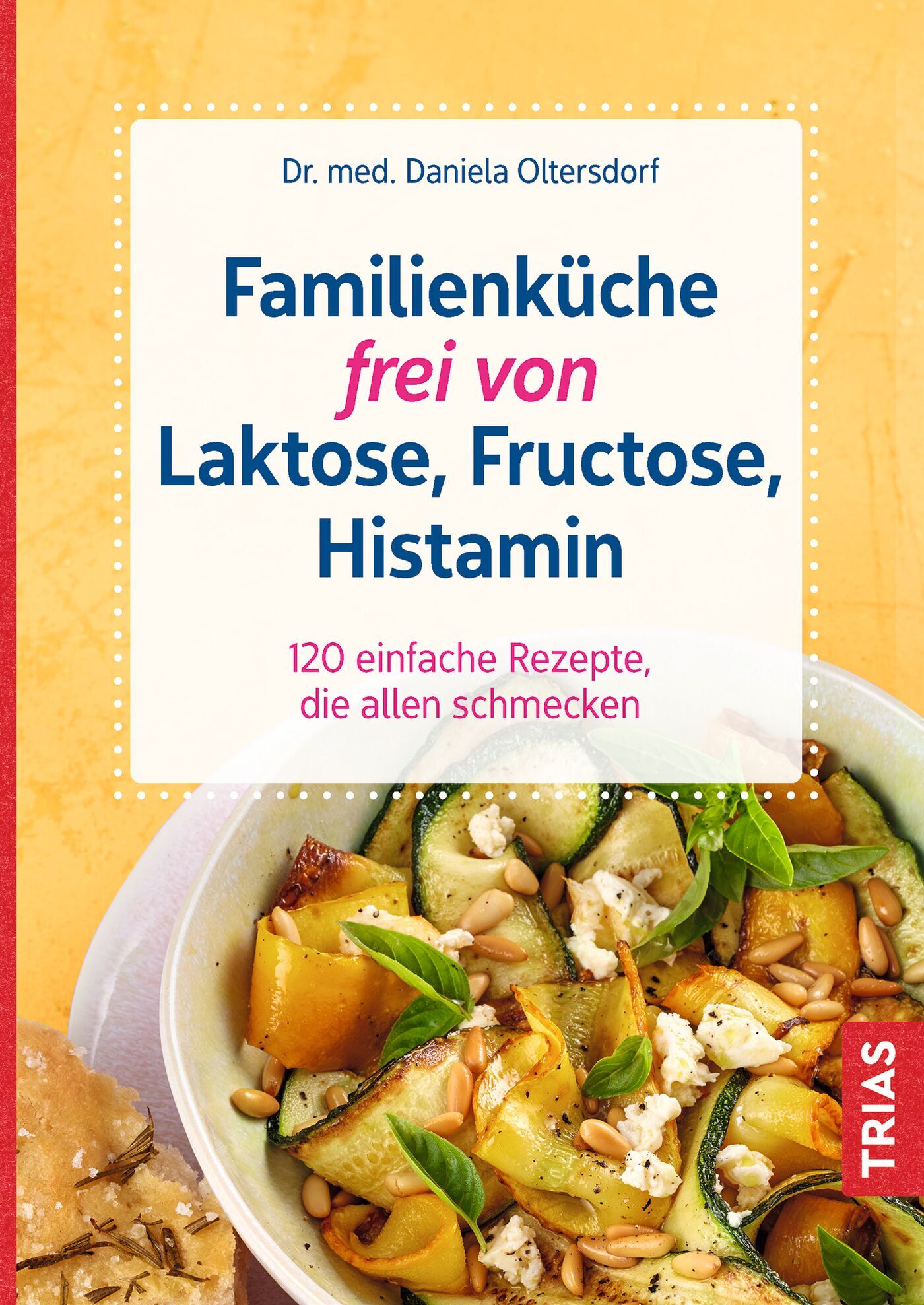 Familienküche frei von Laktose, Fructose, Histamin, 9783432115207