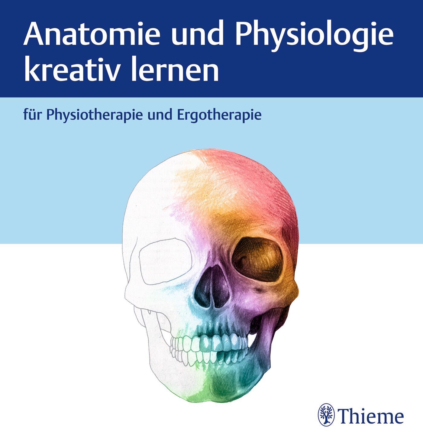 Anatomie und Physiologie kreativ lernen für Physiotherapie und Ergotherapie, 9783132455276