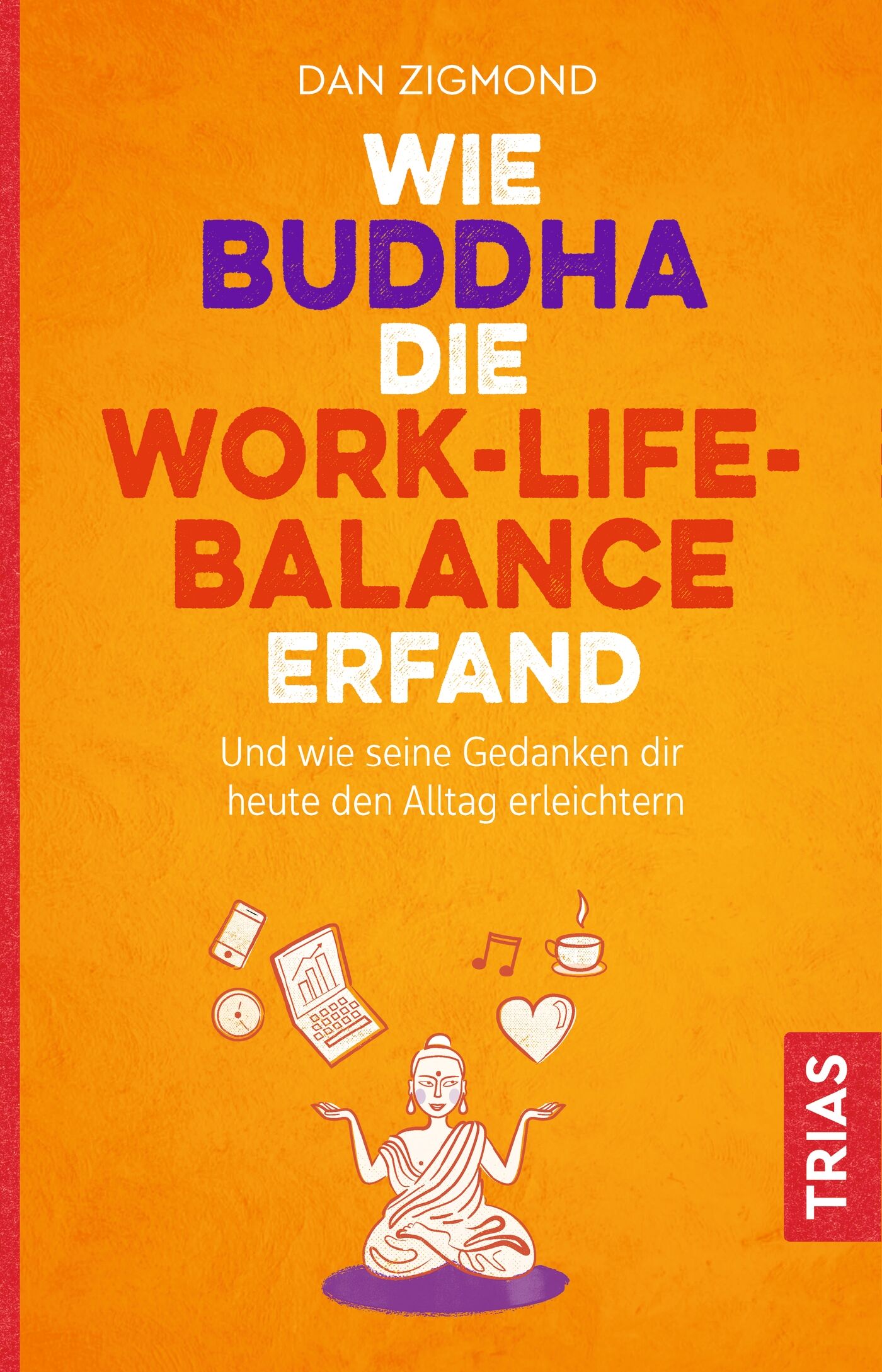 Wie Buddha die Work-Life-Balance erfand, 9783432111773
