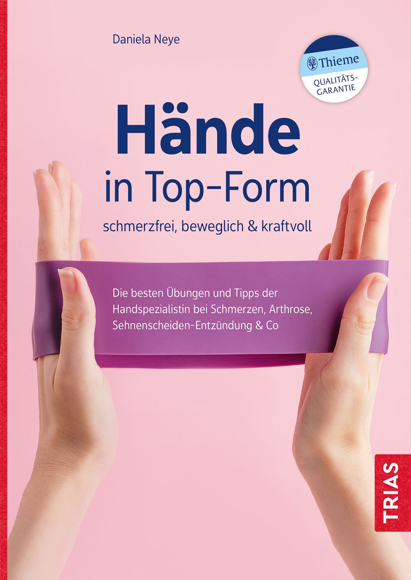 Hände in Top-Form: schmerzfrei, beweglich & kraftvoll, 9783432116143