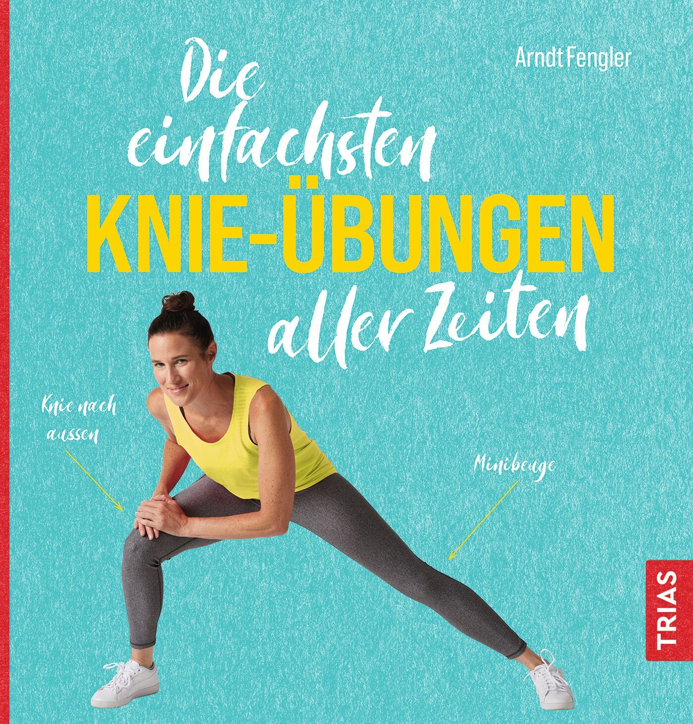Die einfachsten Knie-Übungen aller Zeiten, 9783432116976