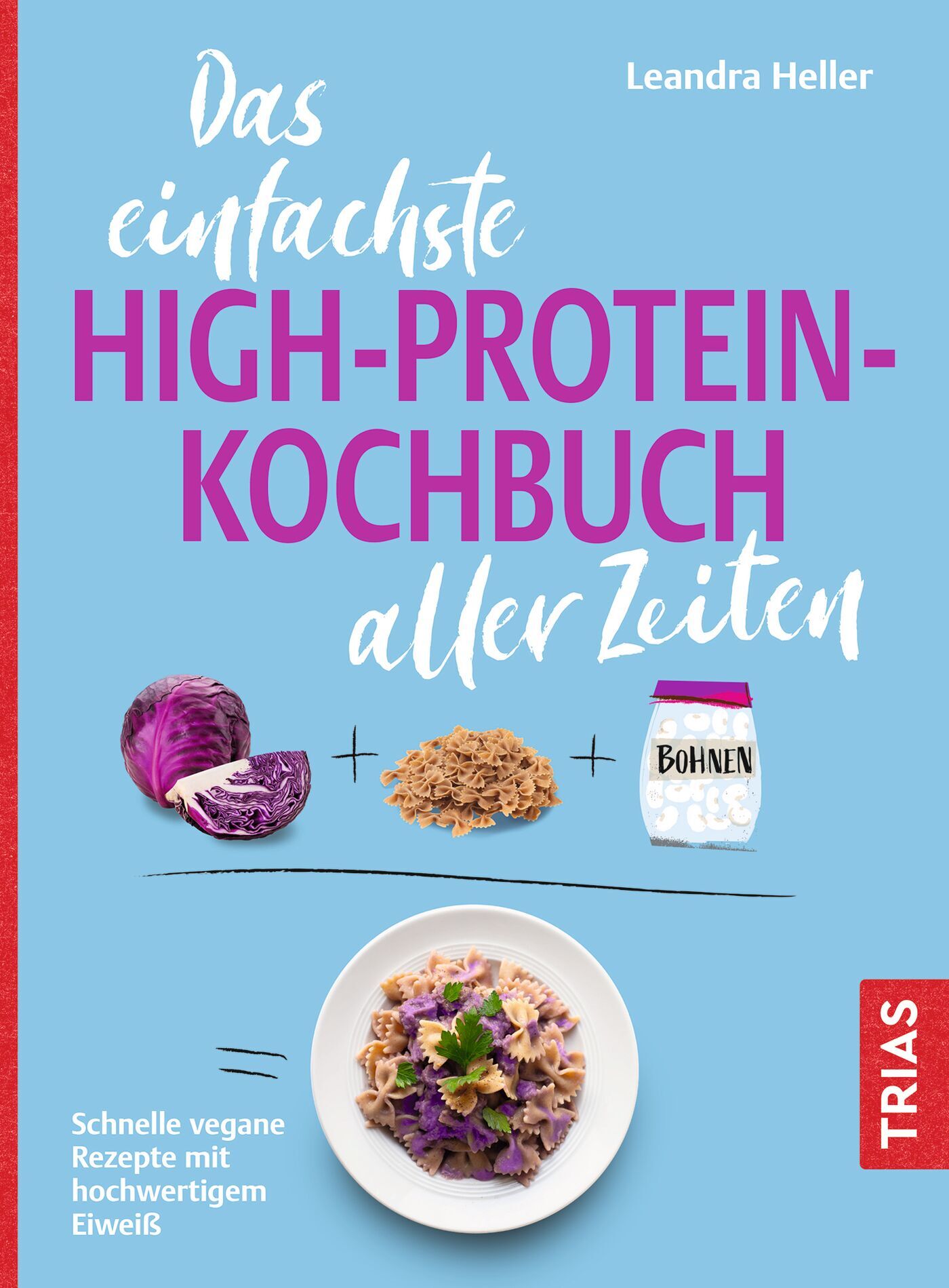 Das einfachste High-Protein-Kochbuch aller Zeiten, 9783432120638