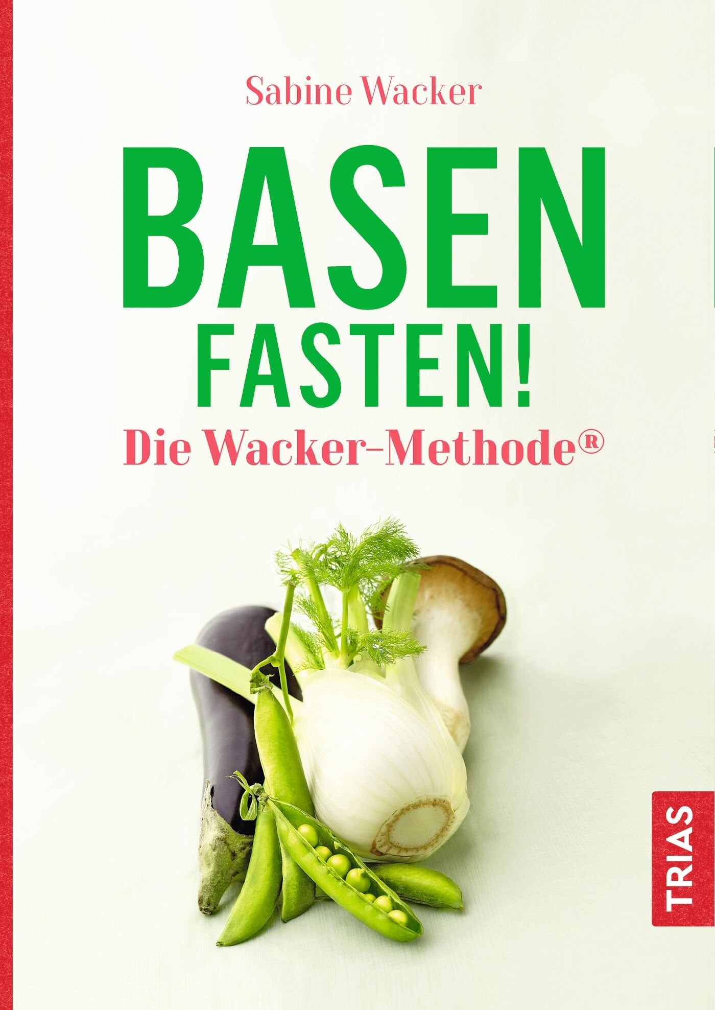 Basenfasten! Die Wacker-Methode®, 9783432112220