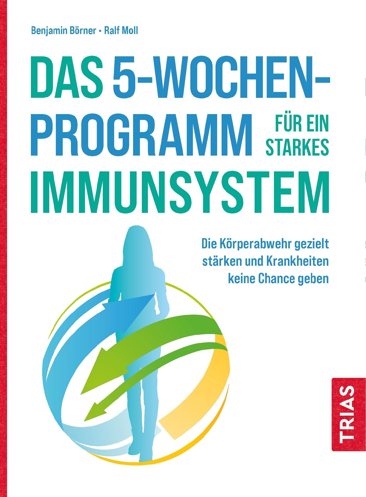 Das 5-Wochen-Programm für ein starkes Immunsystem, 9783432113630
