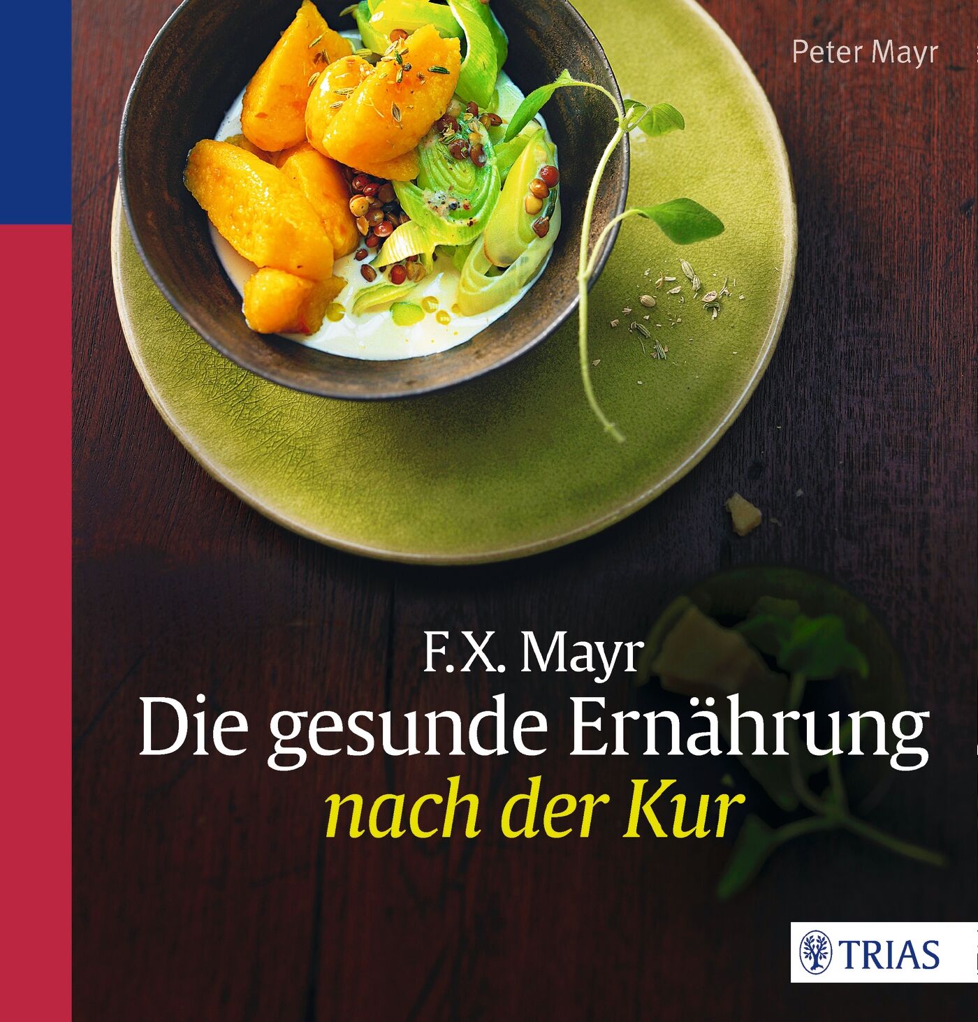F.X. Mayr: Die gesunde Ernährung nach der Kur, 9783830484677