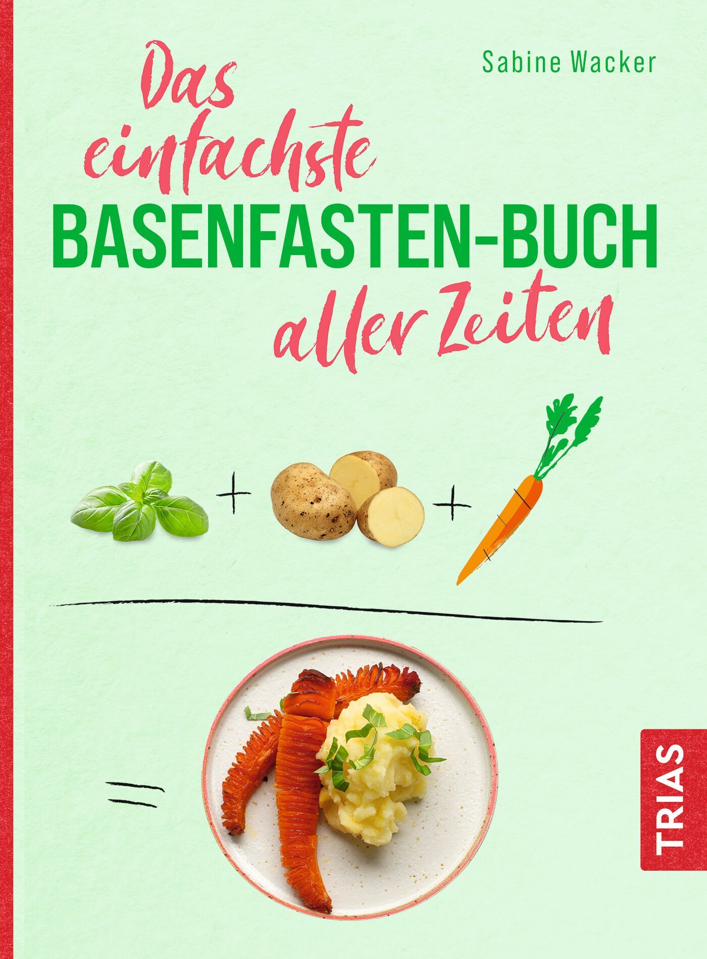 Das einfachste Basenfasten-Buch aller Zeiten, 9783432115153