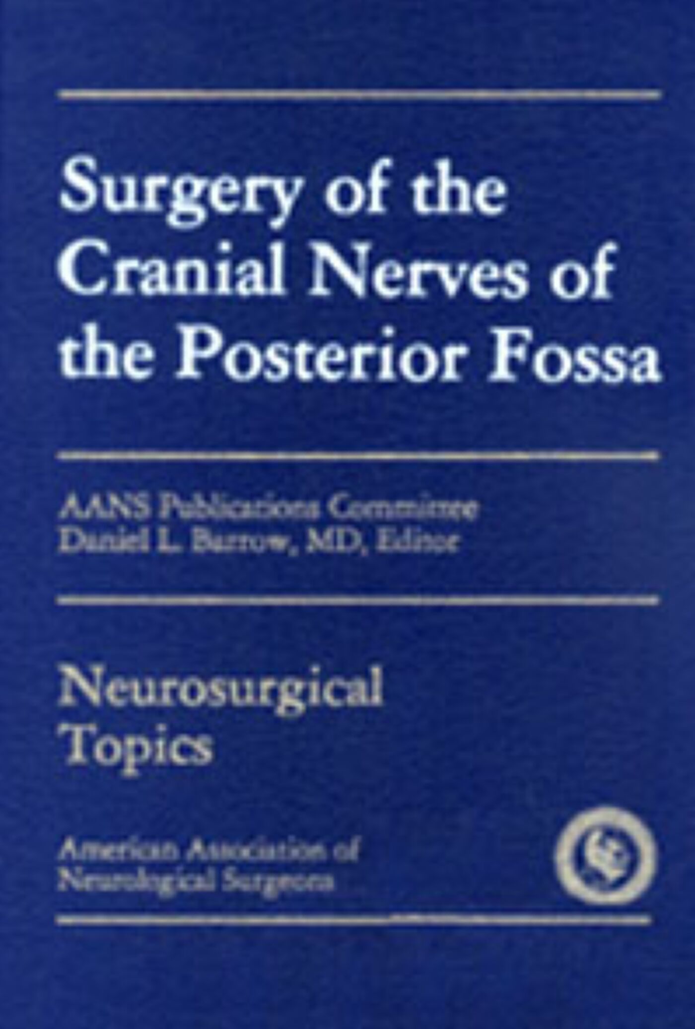 Surgery of the Cranial Nerves of the Posterior Fossa, 9781588901347