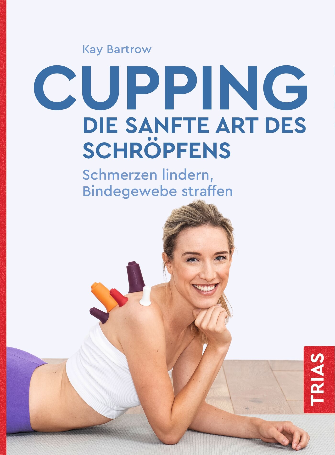 Cupping - die sanfte Art des Schröpfens, 9783432111308