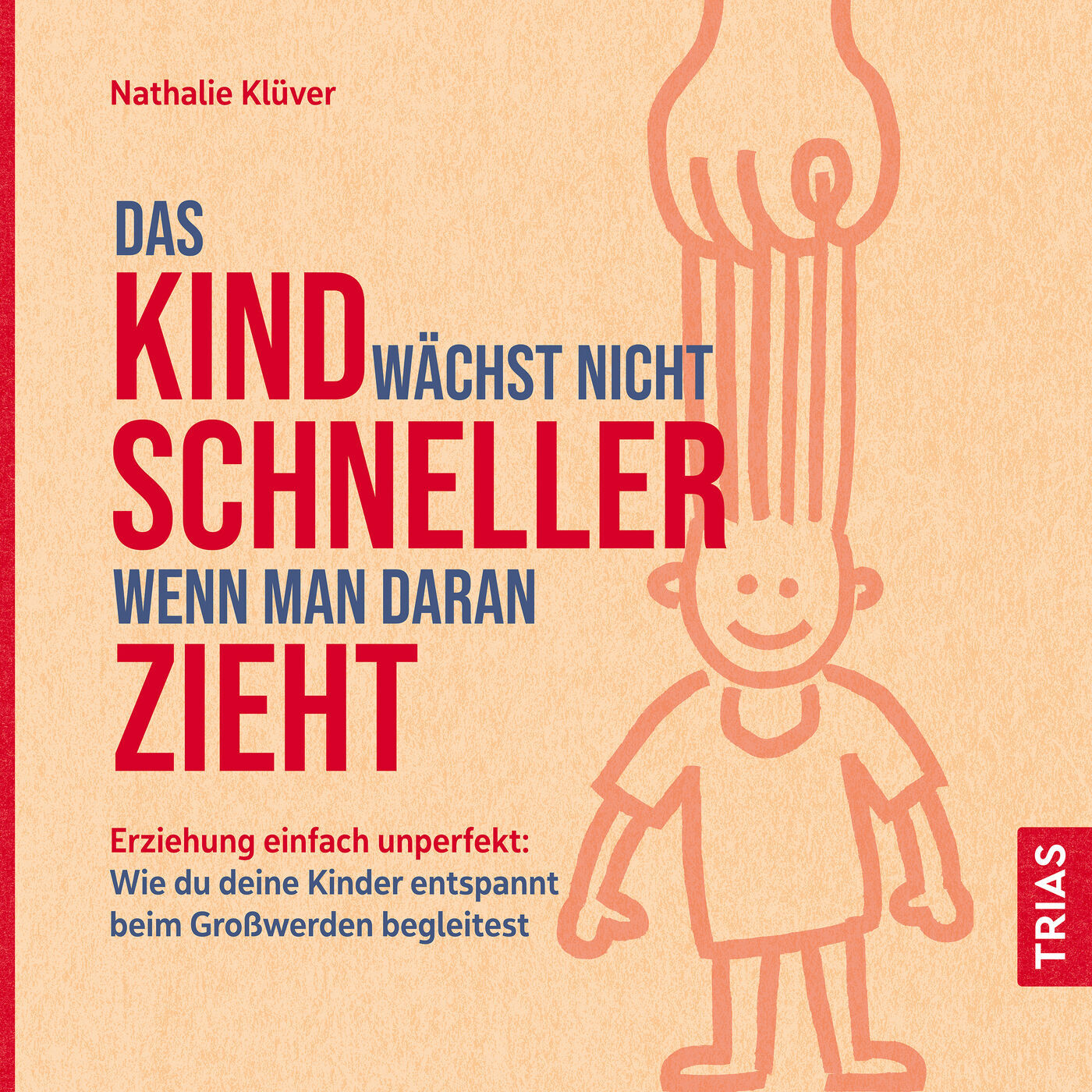 Das Kind wächst nicht schneller, wenn man daran zieht, 9783432113739